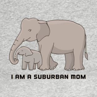 i am a suburban mom T-Shirt